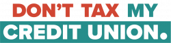 Don't Tax my Credit Union